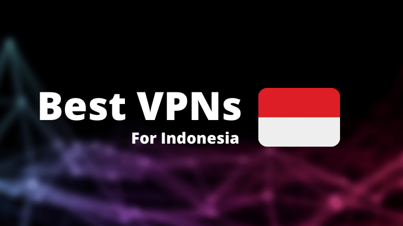 Best VPN for Indonesia